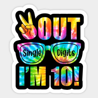 Peace Out Single Digits Im 10 Tye Dye 10th Bday Sticker